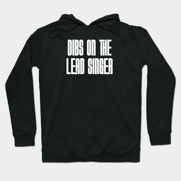 Dibs on the Lead Singer Hoodie by Rad Love